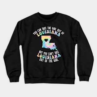 You Can Take The Girl Out Of Louisiana Cute LA Family Home Crewneck Sweatshirt